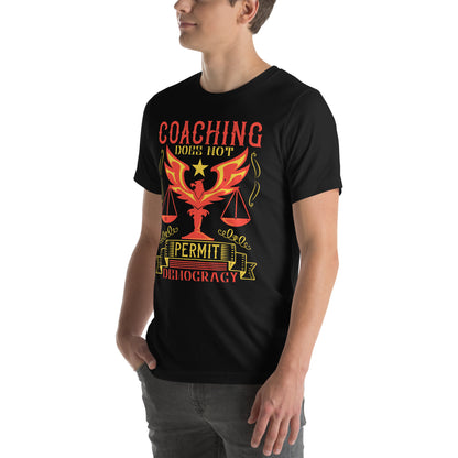 Coaching Does Not Permit Democracy Unisex T-Shirt