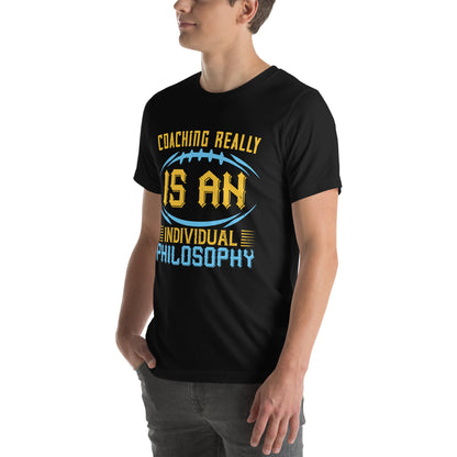 Coaching Really Is an Individual Philosophy Unisex T-Shirt