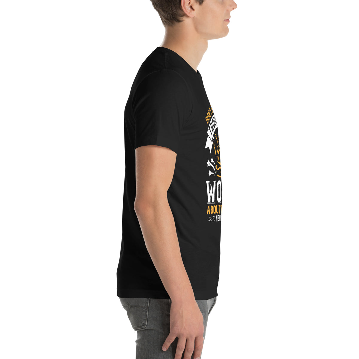 Don't Anticipate Trouble, or Worry About What May Never Happen Unisex T-Shirt