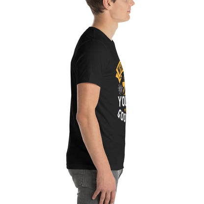 Whatever You Are, Be a Good One Unisex T-Shirt