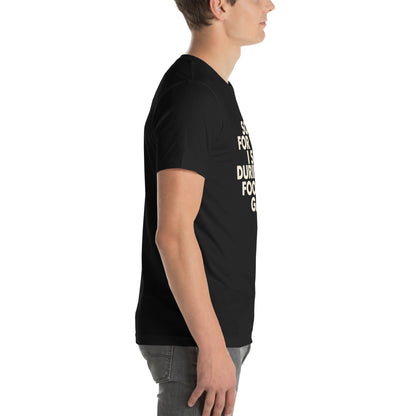 Sorry for What I Said During the Football Game Unisex T-Shirt