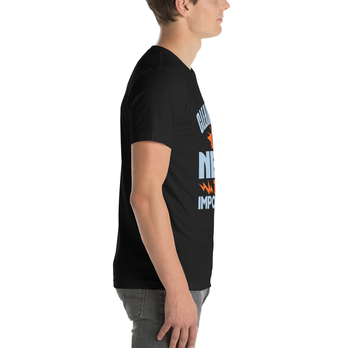 Cleanliness Is Next to Impossible Unisex T-Shirt