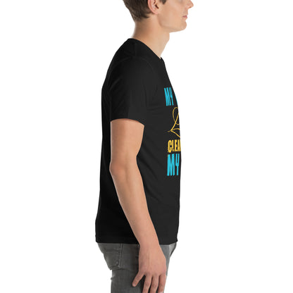 My Home, Cleaned My Way Unisex T-Shirt