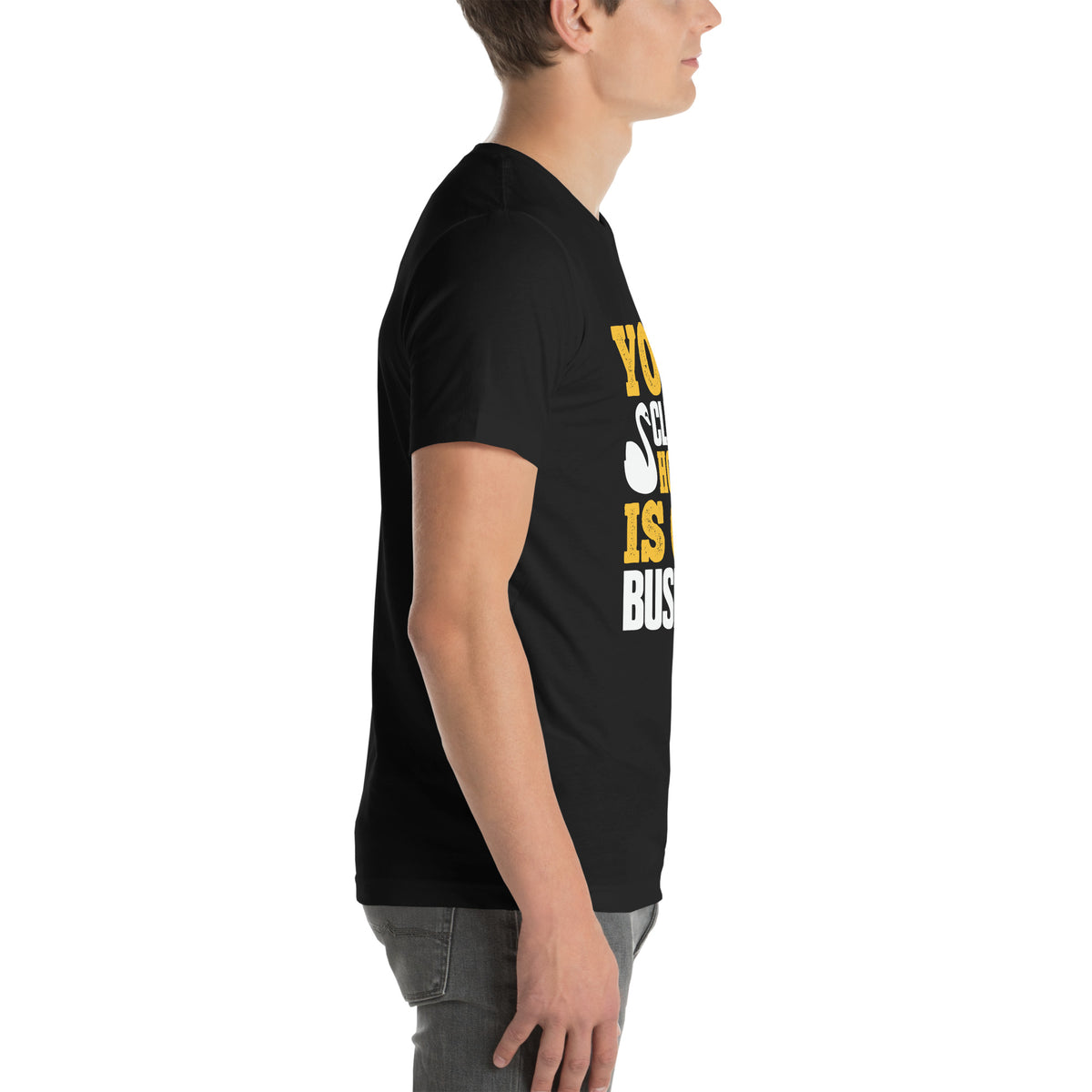 Your Clean Home Is Our Business Unisex T-Shirt