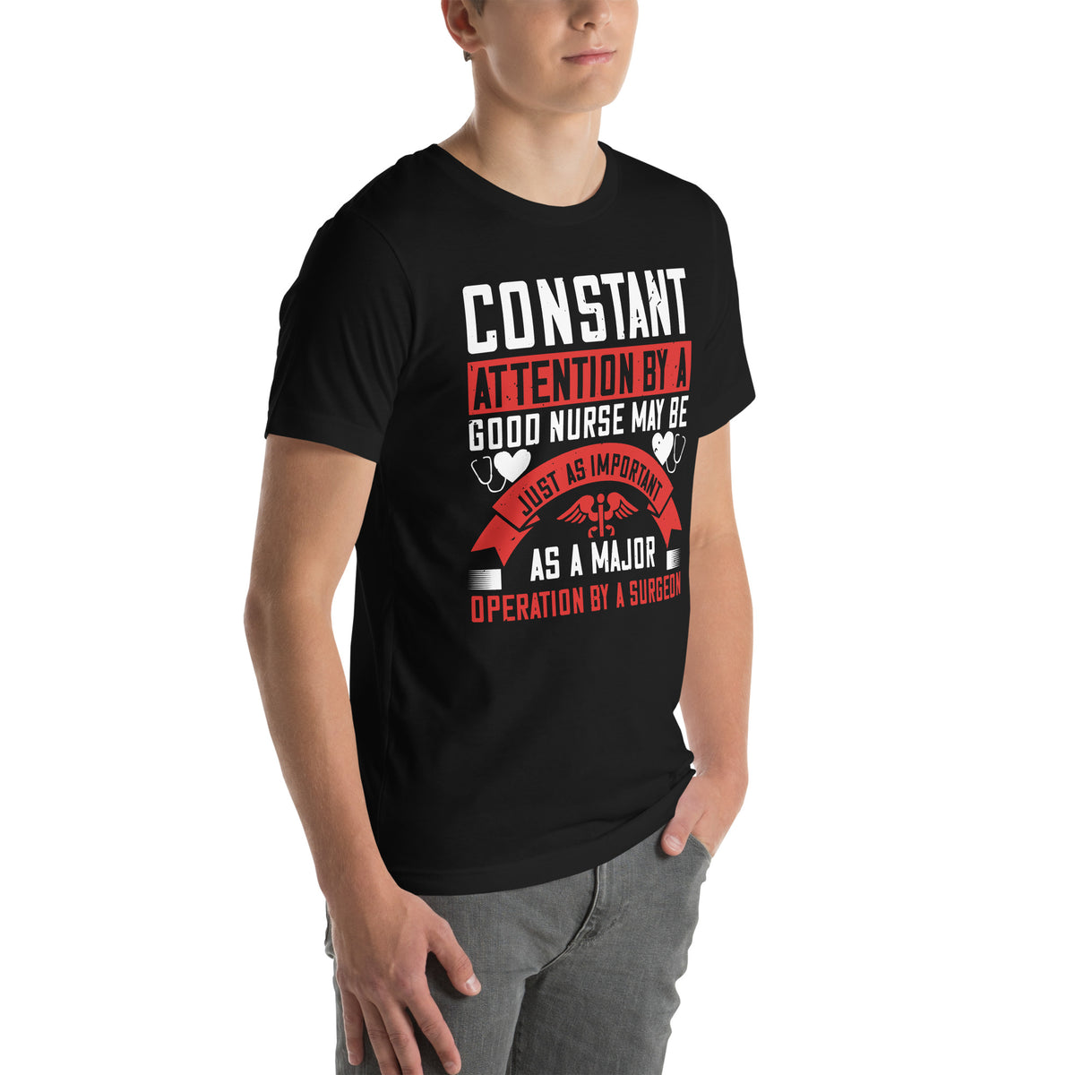 Constant Attention by a Good Nurse Is as Important as a Major Operation Unisex T-Shirt