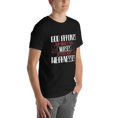 God Appoints Our Graces to Be Nurses Unisex T-Shirt
