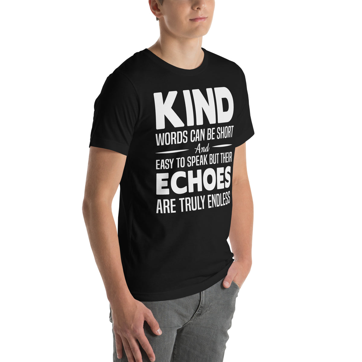 Kind Words Can Be Short but Their Echoes Are Truly Endless Nurse Unisex T-Shirt