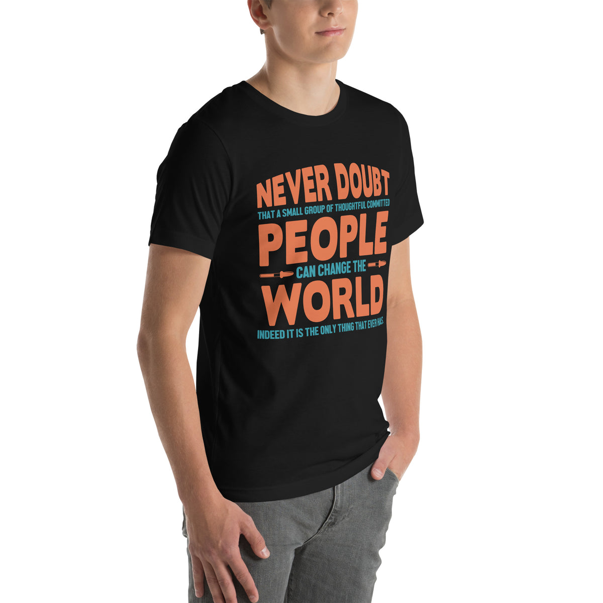 Never Doubt That a Small Group of People Can Change the World Nurse Unisex T-Shirt