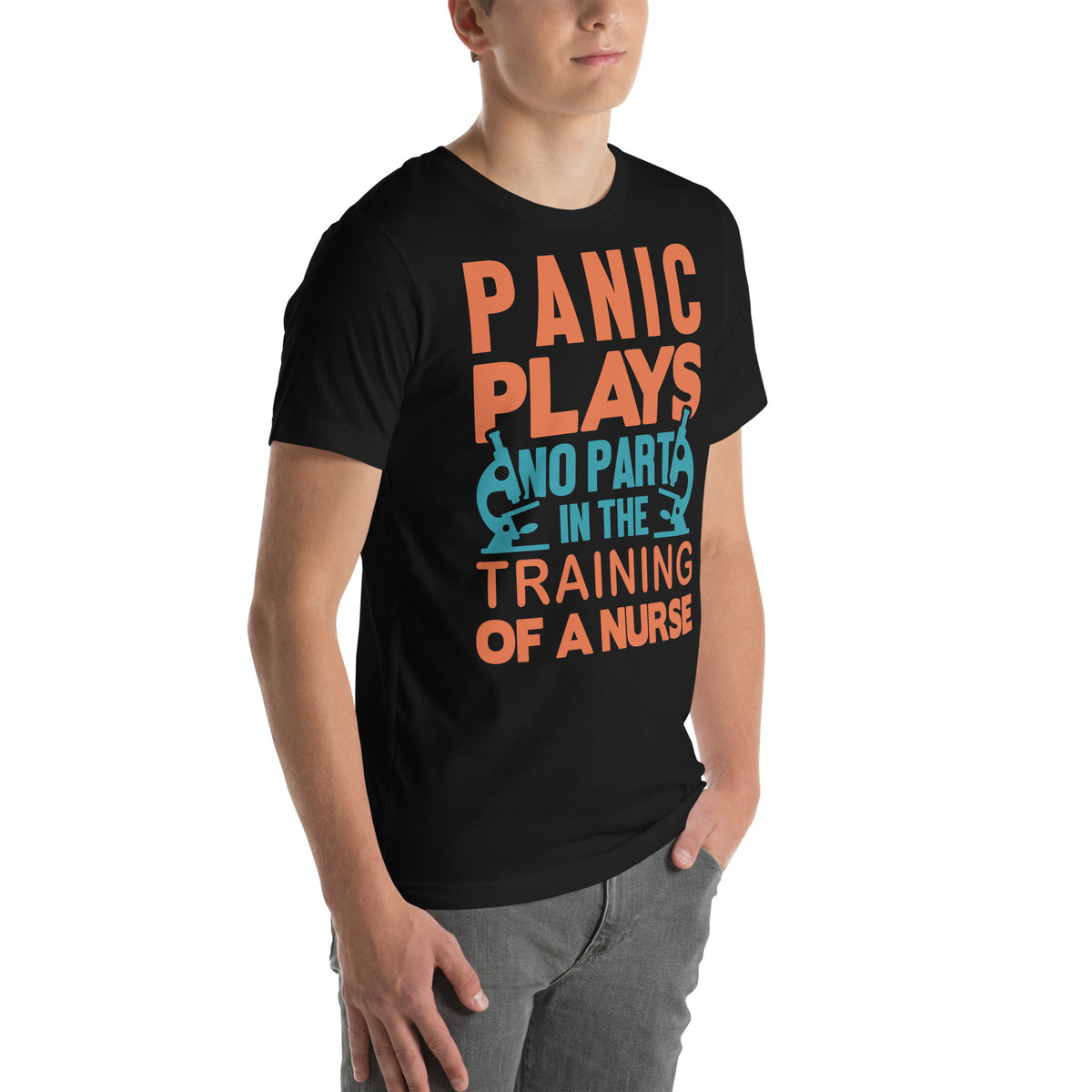 Panic Plays No Part in the Training of a Nurse Unisex T-Shirt