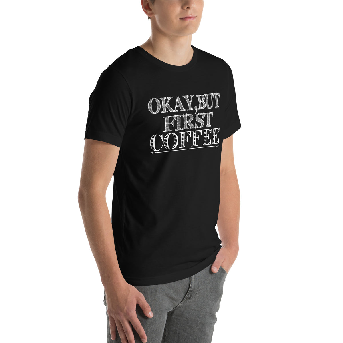 Okay, but First Coffee Unisex T-Shirt
