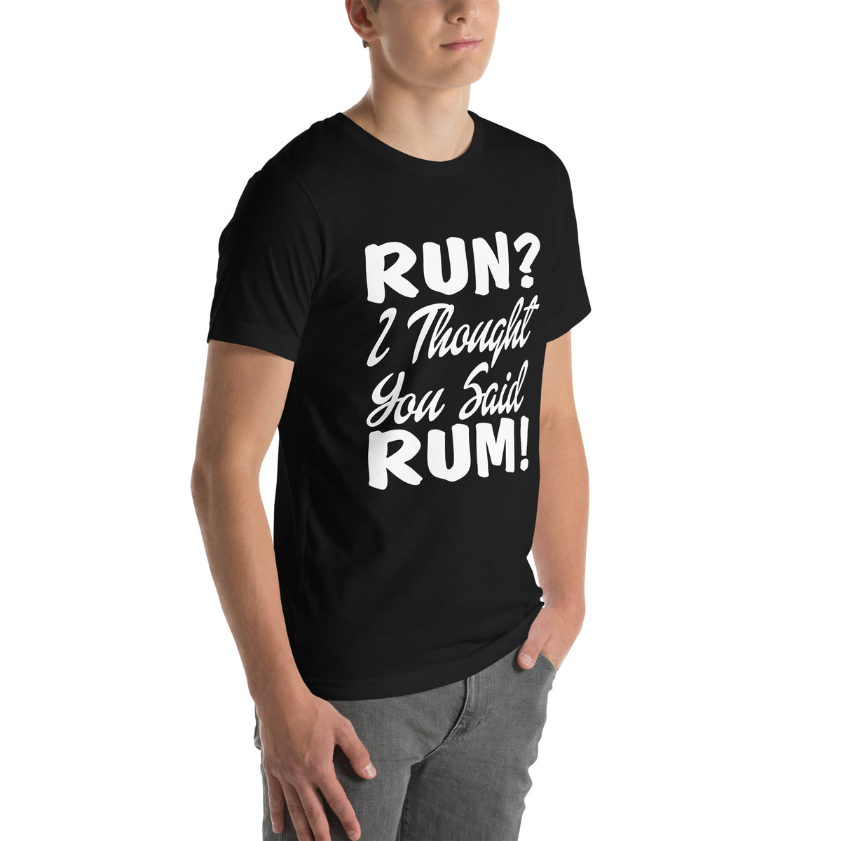 Run? I Thought You Said Rum! Unisex T-Shirt
