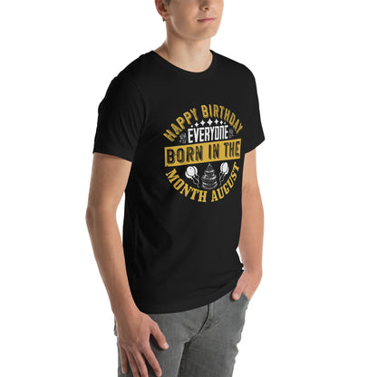 Happy Birthday Everyone Born in August Unisex T-Shirt