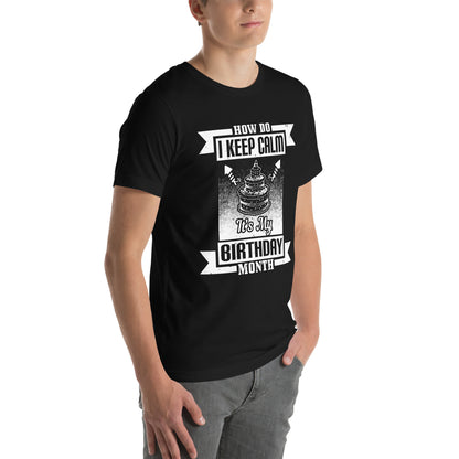 How Do I Keep Calm, It's My Birthday Month Unisex T-Shirt