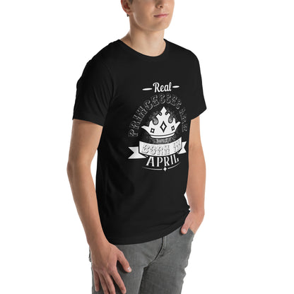 Real Princesses Are Born in April Unisex T-Shirt