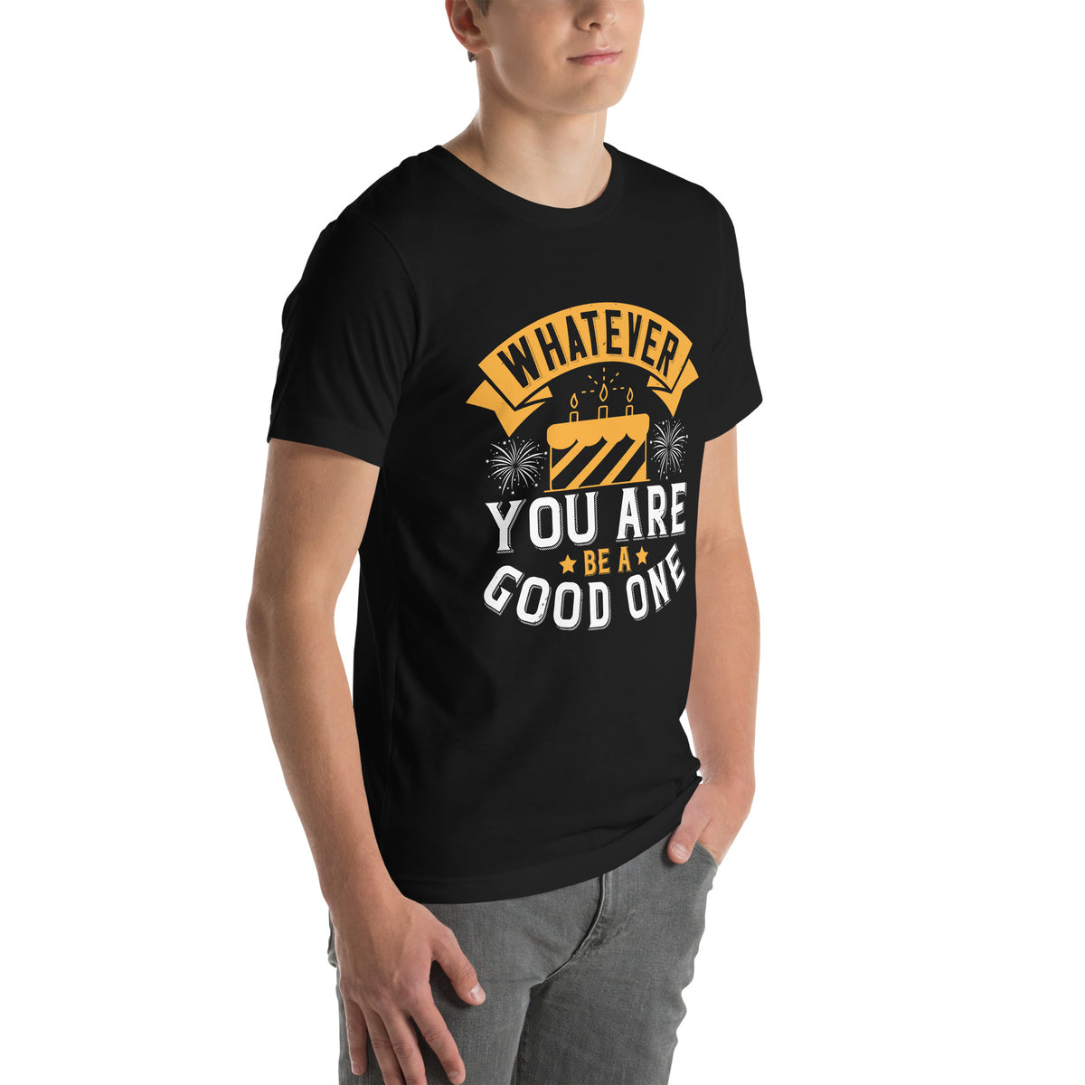 Whatever You Are, Be a Good One Unisex T-Shirt