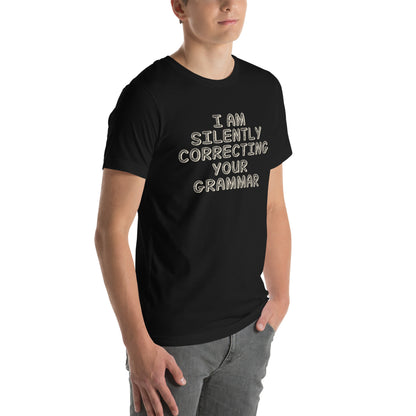 I Am Silently Correcting Your Grammar Unisex T-Shirt