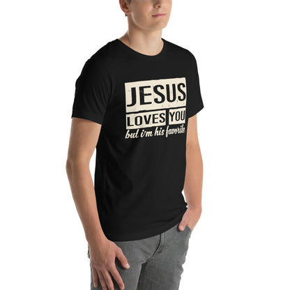 Jesus Loves You but I'm His Favorite Unisex T-Shirt