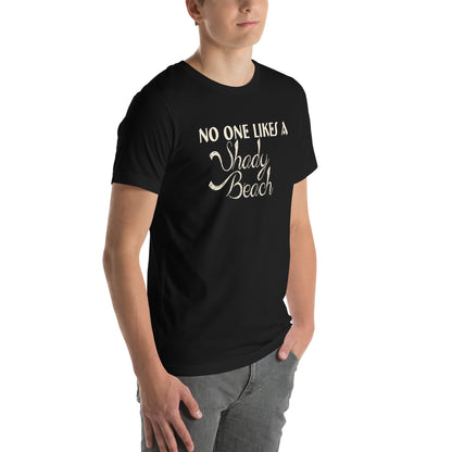 No One Likes a Shady Beach Unisex T-Shirt