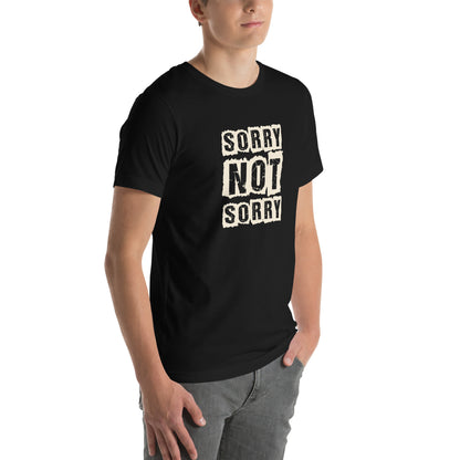 Sorry Not Sorry Unisex T-Shirt