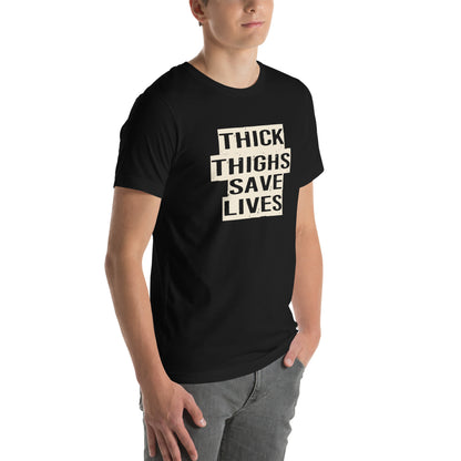 Thick Thighs Save Lives Unisex T-Shirt