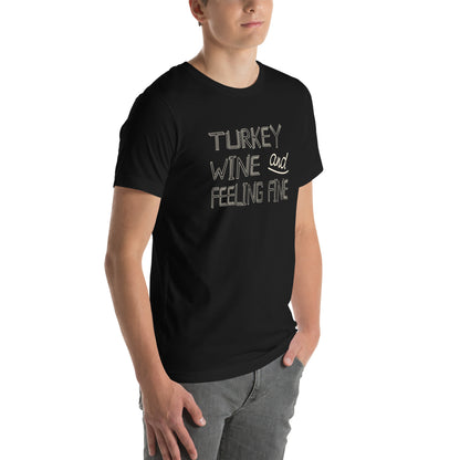 Turkey, Wine and Feeling Fine Unisex T-Shirt