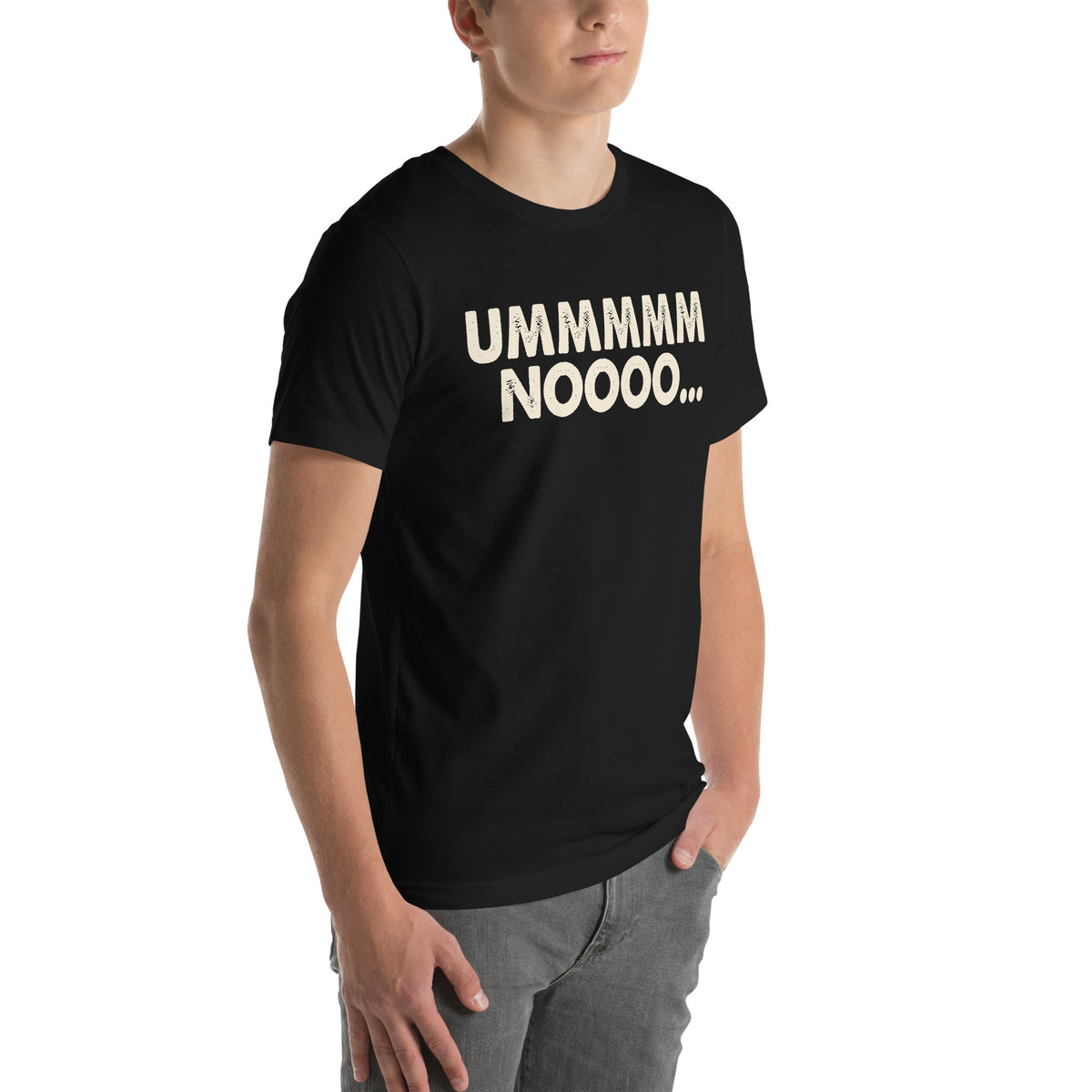 Ummmmm Noooo Unisex T-Shirt