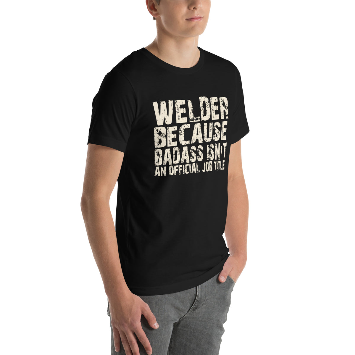 Welder Because Badass Isn't an Official Job Title Unisex T-Shirt