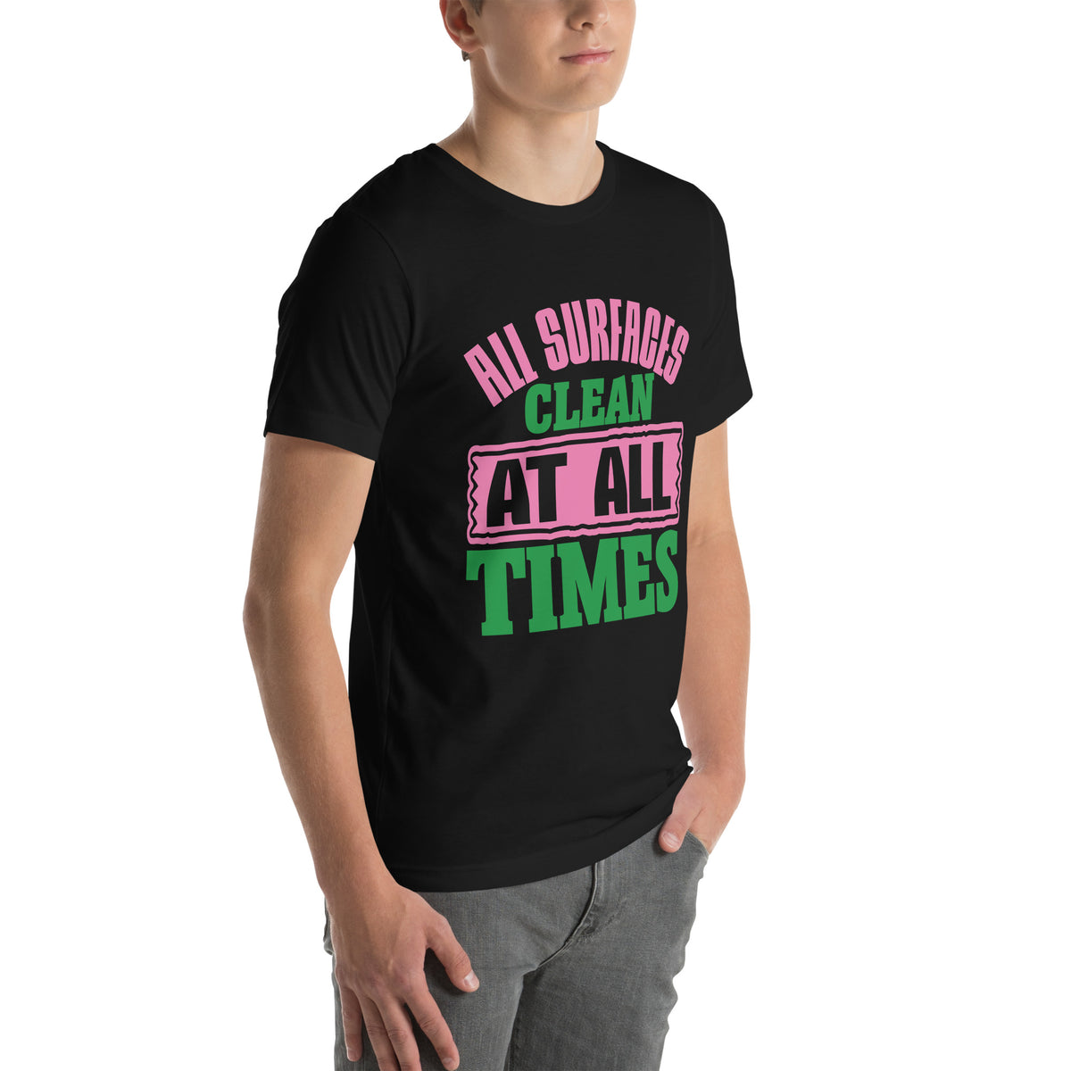 All Surfaces Clean at All Times Unisex T-Shirt