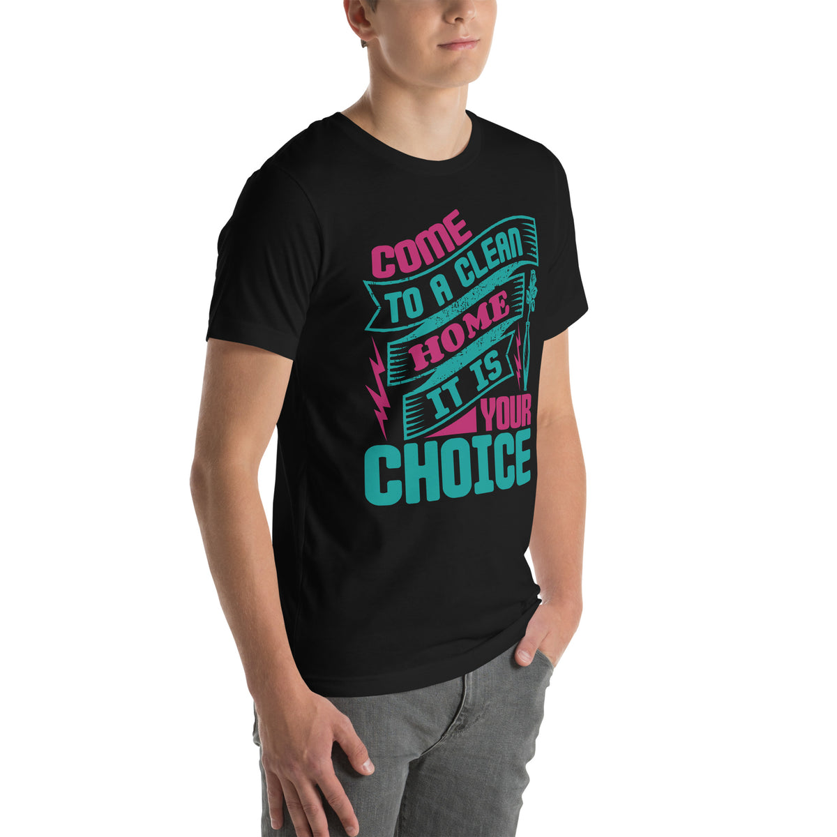 Come to a Clean Home, It Is Your Choice Unisex T-Shirt