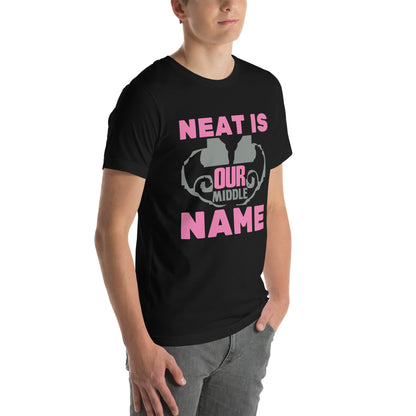 Neat Is Our Middle Name Unisex T-Shirt