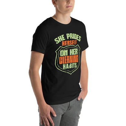 She Prides Herself on Her Cleaning Habits Unisex T-Shirt