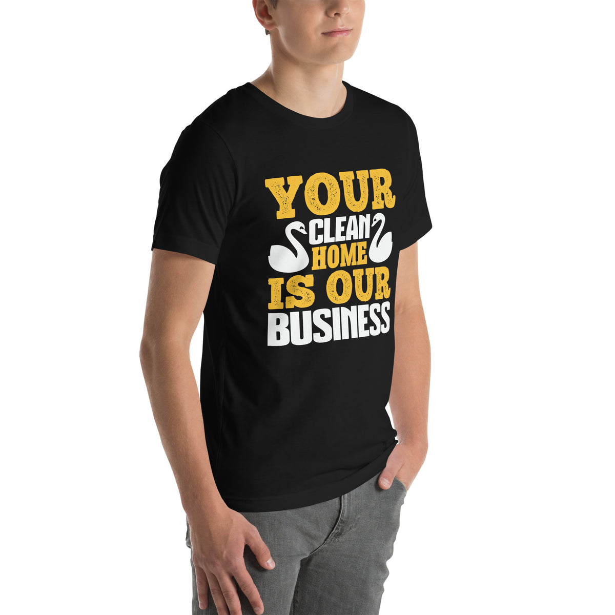 Your Clean Home Is Our Business Unisex T-Shirt