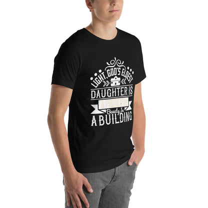 Light, God's Eldest Daughter, Is a Principal Beauty in a Building Unisex T-Shirt