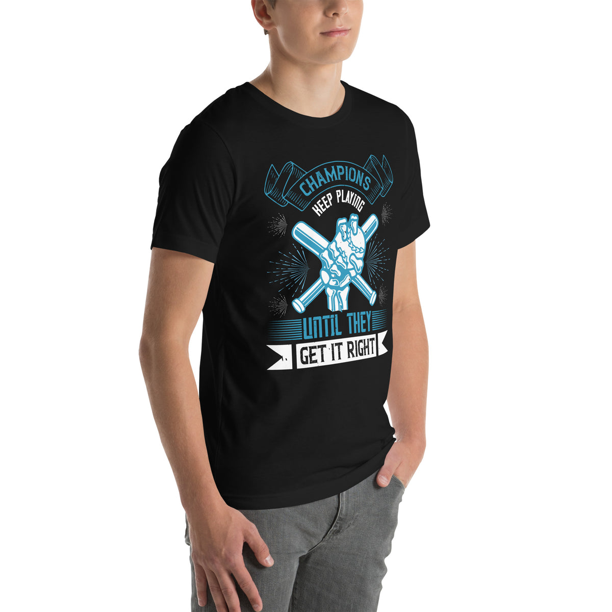 Champions Keep Playing Until They Get It Right Unisex T-Shirt