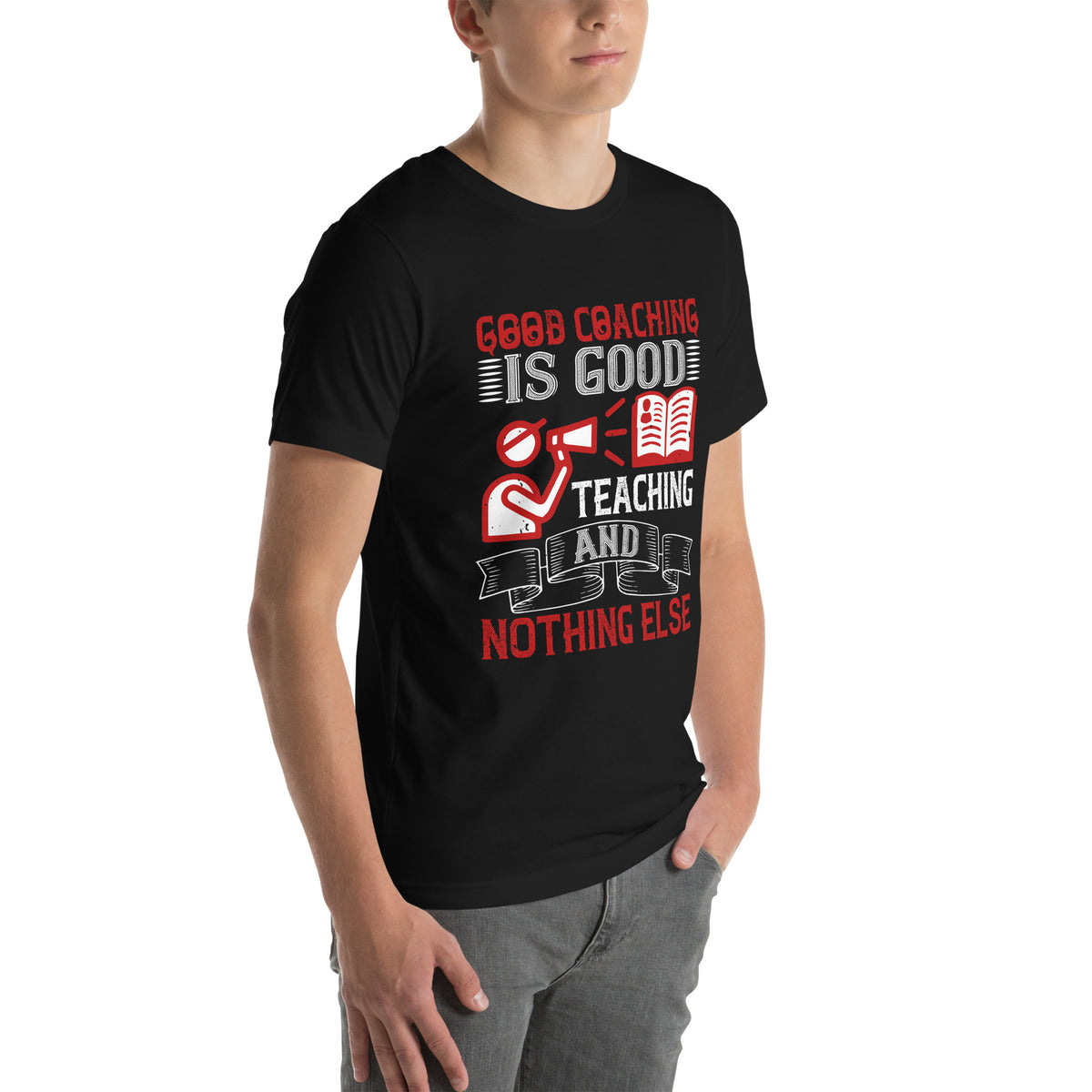 Good Coaching Is Good Teaching and Nothing Else Unisex T-Shirt