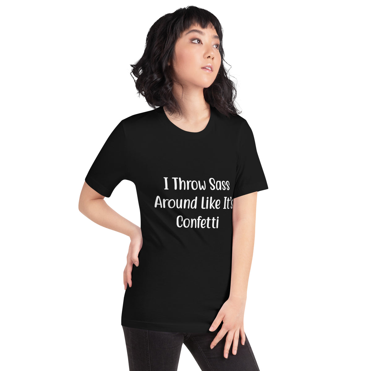I Throw Sass Around Like It's Confetti Unisex T-Shirt