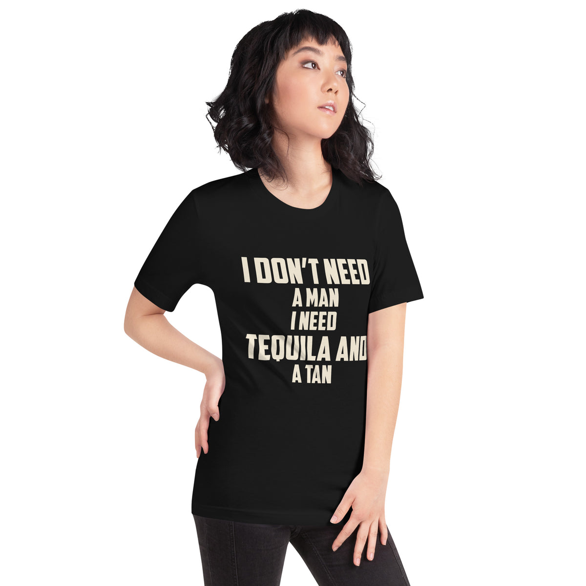 I Don't Need a Man, I Need Tequila and a Tan Unisex T-Shirt