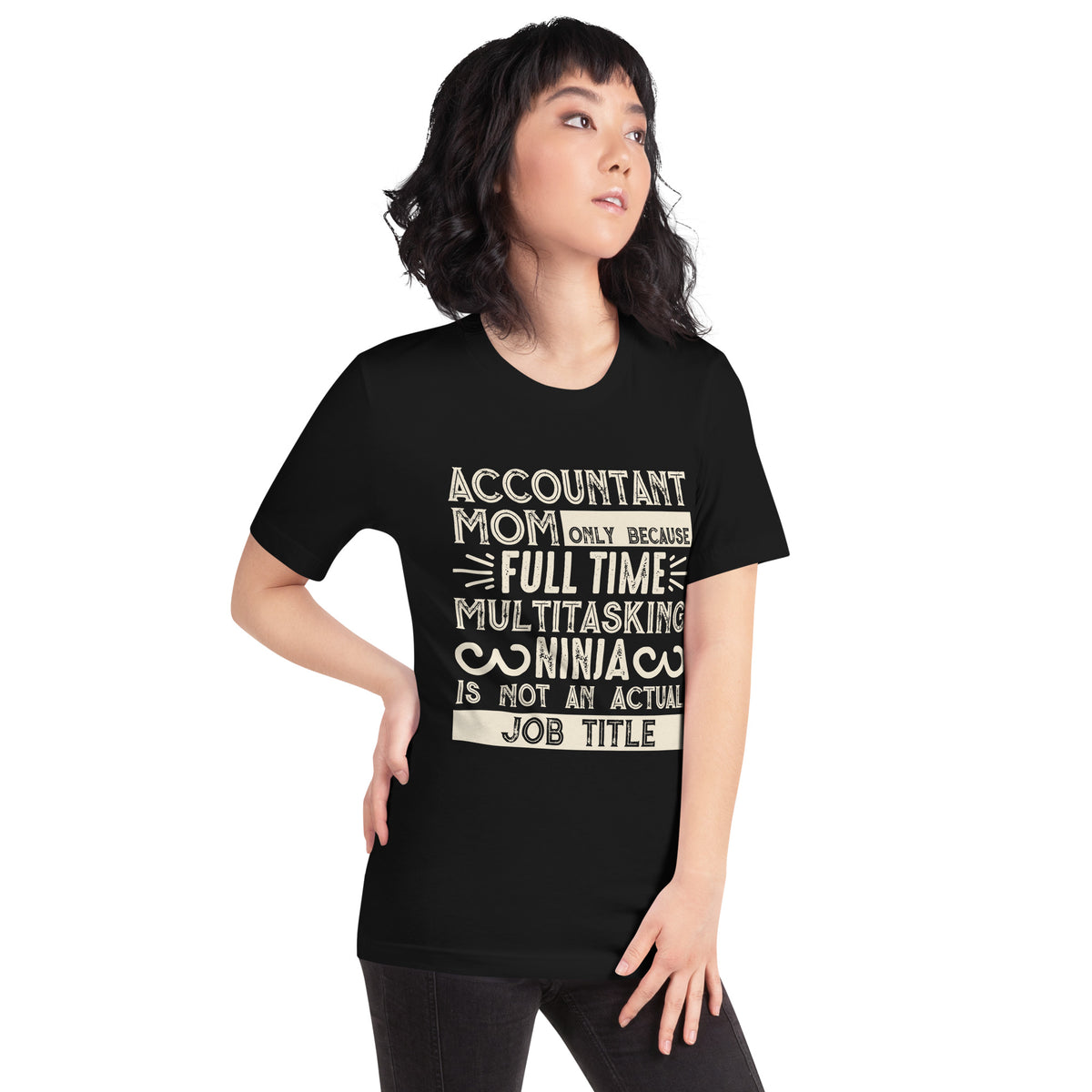 Accountant Mom, Only Because Full-Time Multitasking Ninja Is Not an Actual Job Title Unisex T-Shirt
