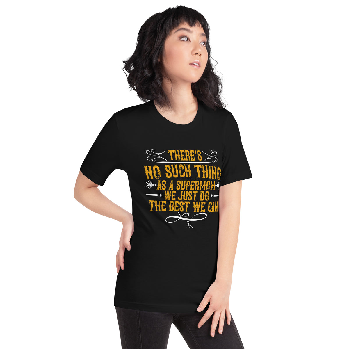There's No Such Thing as a Supermom. We Just Do the Best We Can Unisex T-Shirt