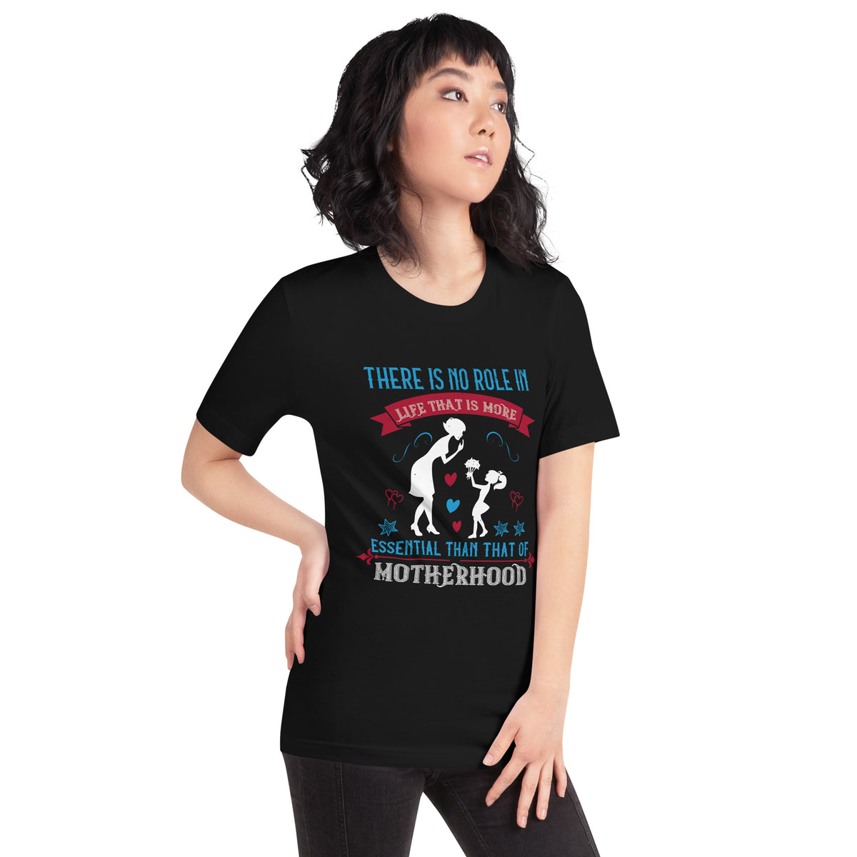 There Is No Role in Life More Essential Than That of Motherhood Unisex T-Shirt