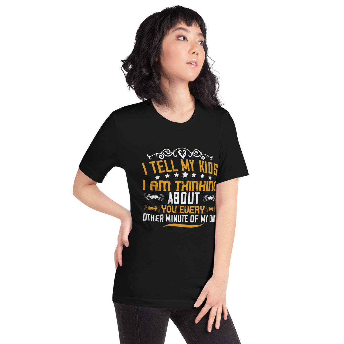I Tell My Kids I Am Thinking About You Every Other Minute of My Day Unisex T-Shirt