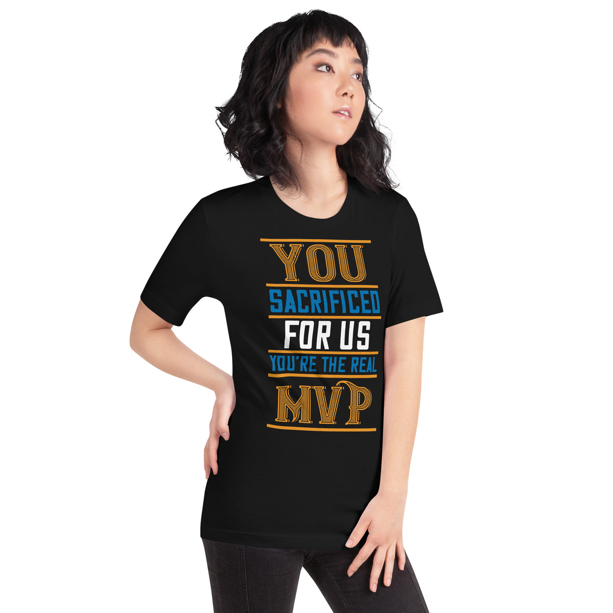 You Sacrificed for Us, You're the Real MVP Unisex T-Shirt