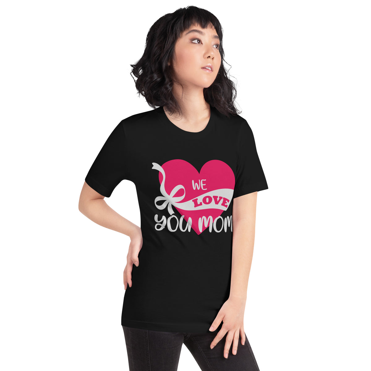 We Love You Mom Unisex T-Shirt