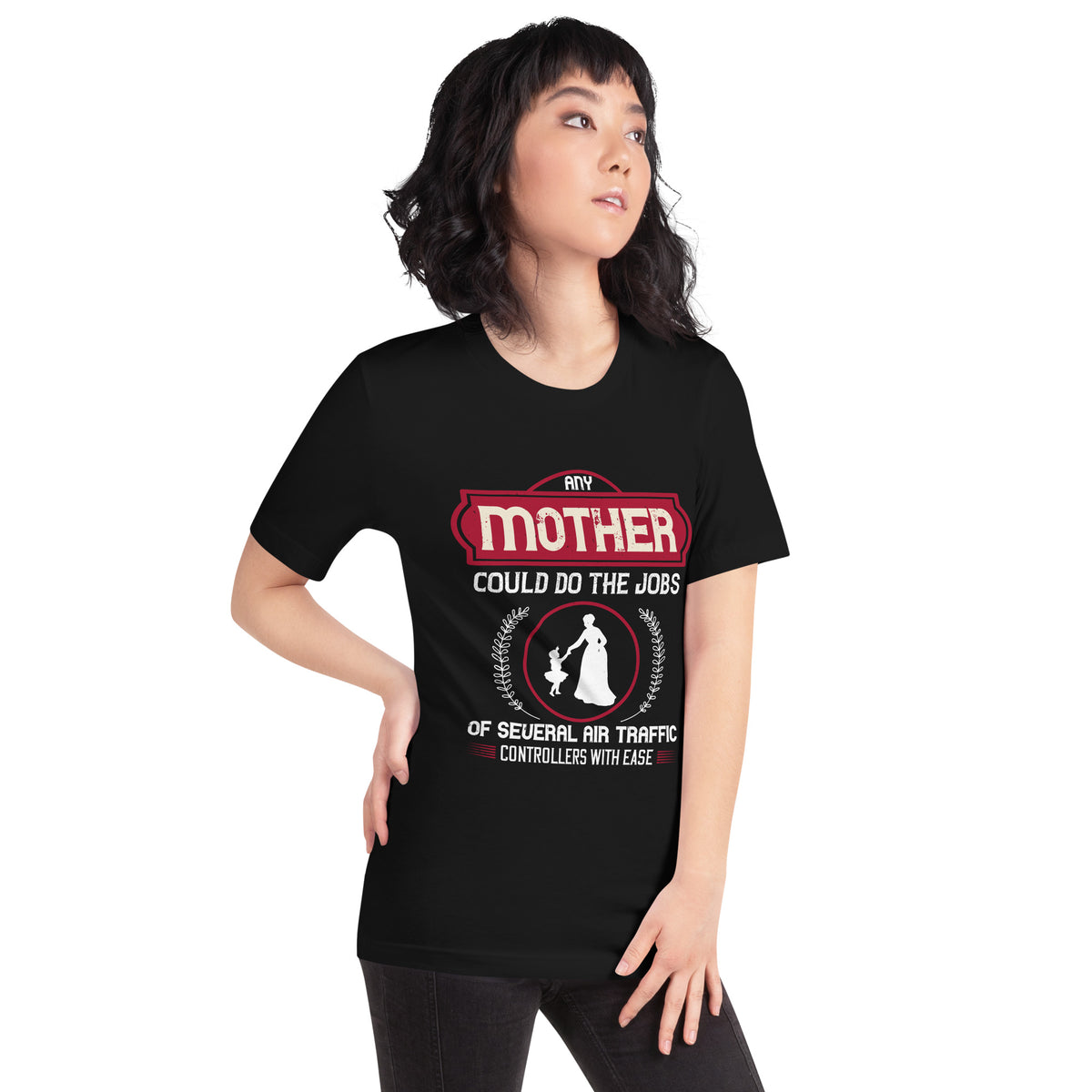 Any Mother Could Do the Jobs of Several Air Traffic Controllers with Ease Unisex T-Shirt