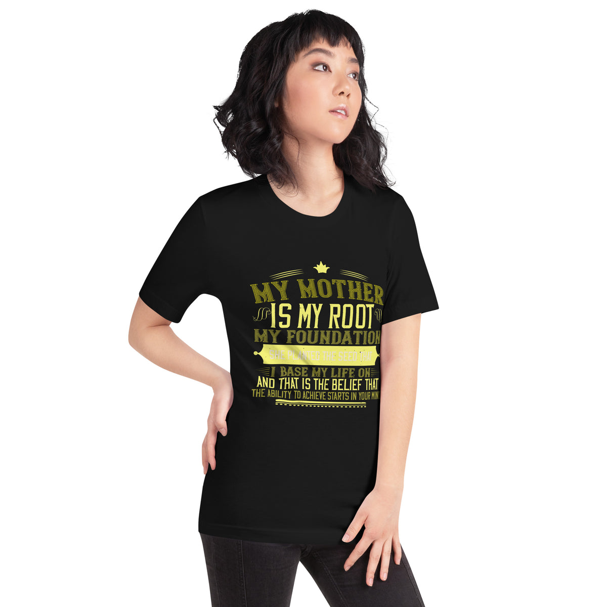 My Mother Is My Root, My Foundation Unisex T-Shirt
