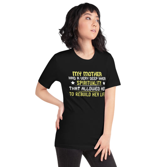 My Mother Had a Very Deep Inner Spirituality Unisex T-Shirt