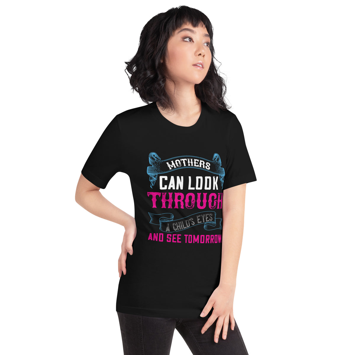 Mothers Can Look Through a Child's Eyes and See Tomorrow Unisex T-Shirt