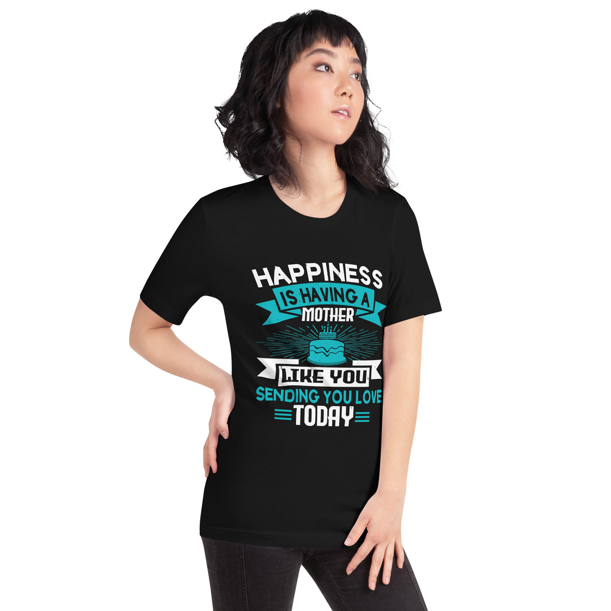 Happiness Is Having a Mother Like You Unisex T-Shirt
