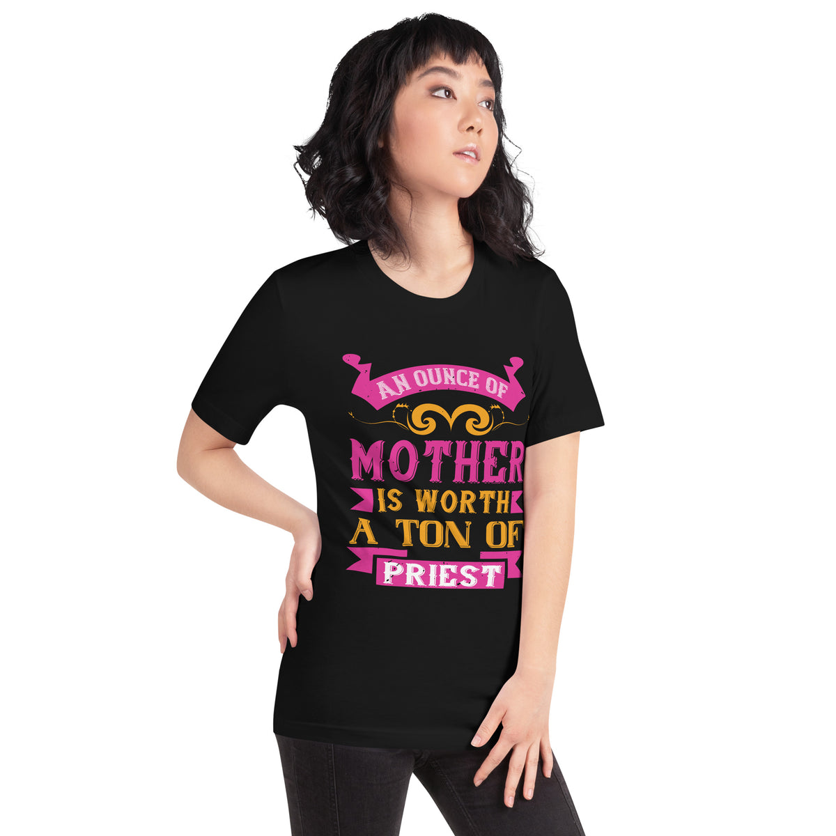 An Ounce of Mother Is Worth a Ton of Priest Unisex T-Shirt