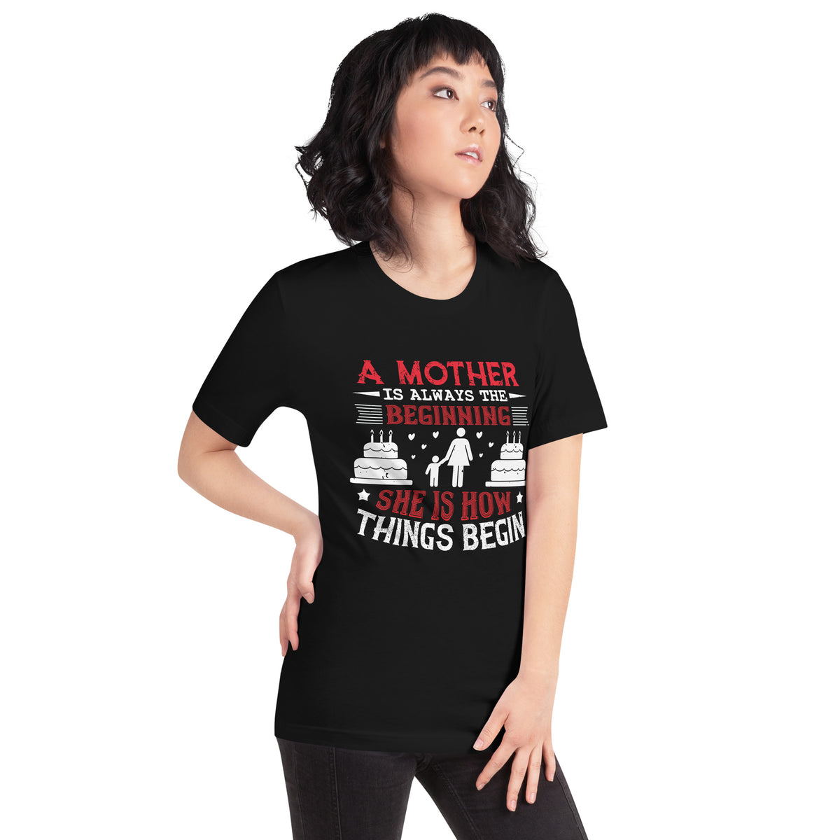 A Mother Is Always the Beginning. She Is How Things Begin Unisex T-Shirt